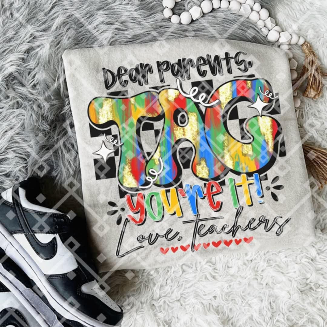 Dear parents tag you’re it love teachers (Crafti) 103218 DTF transfer