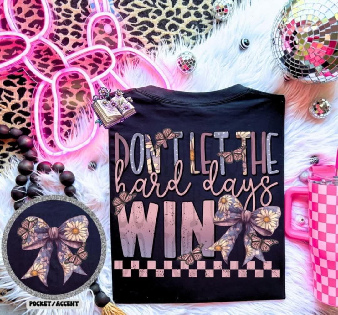 Don’t let the hard days win BACK 98141 DTF transfer