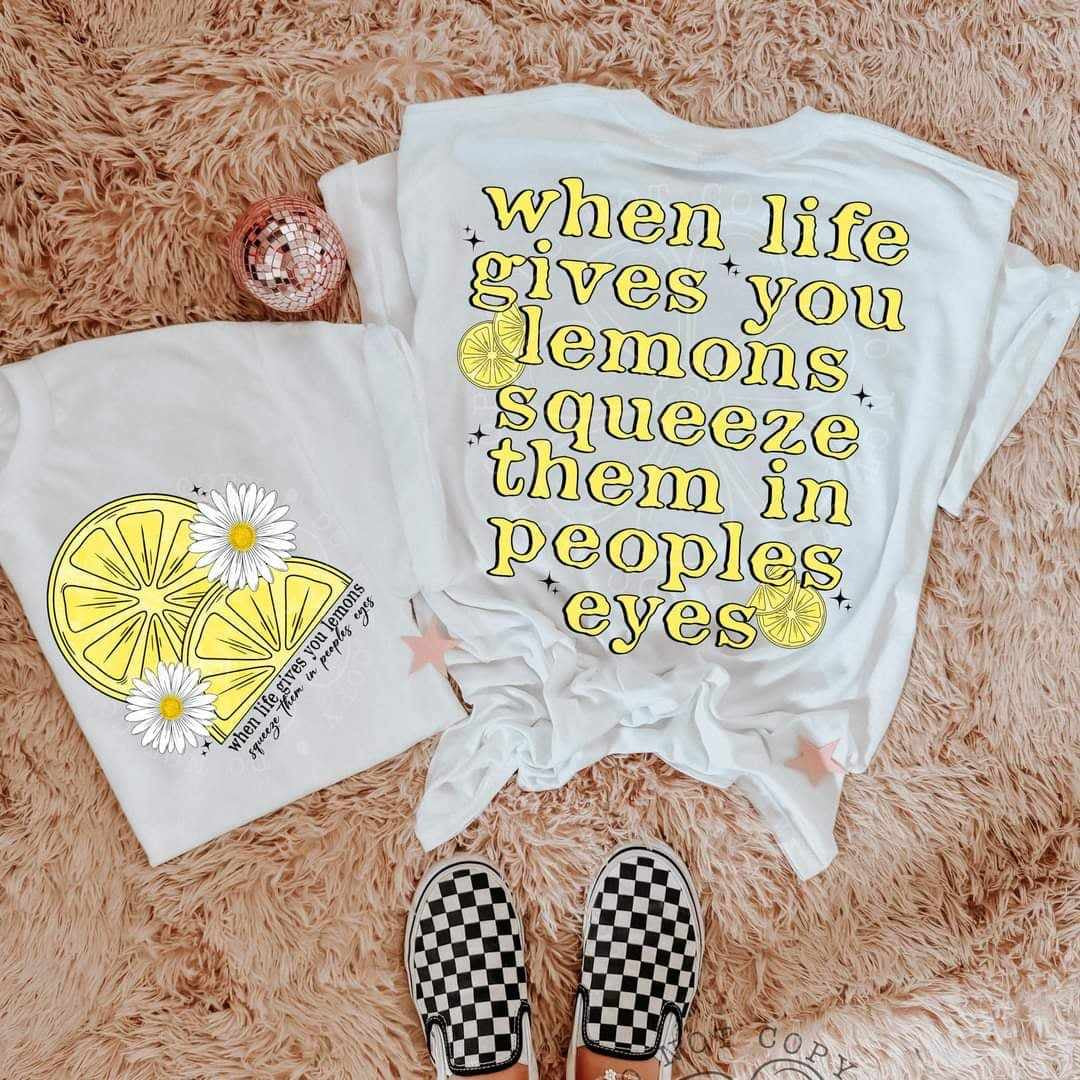 When life gives you lemons, squeeze them in people’s eyes BACK (LYTTLE) 64222 DTF transfer