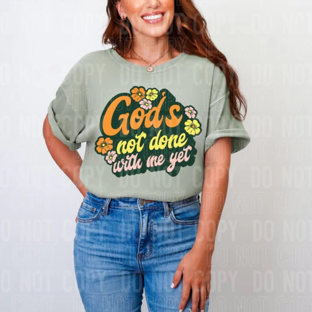 Gods not done with me yet 109276 DTF transfer