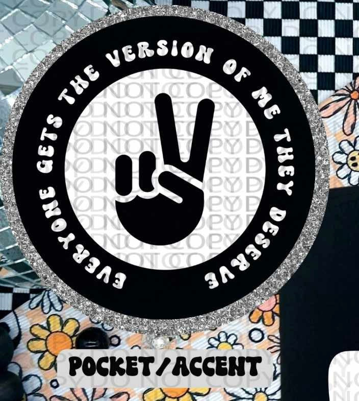 Everyone gets the version of me they deserve WHITE pocket (HW) 84639 DTF transfer