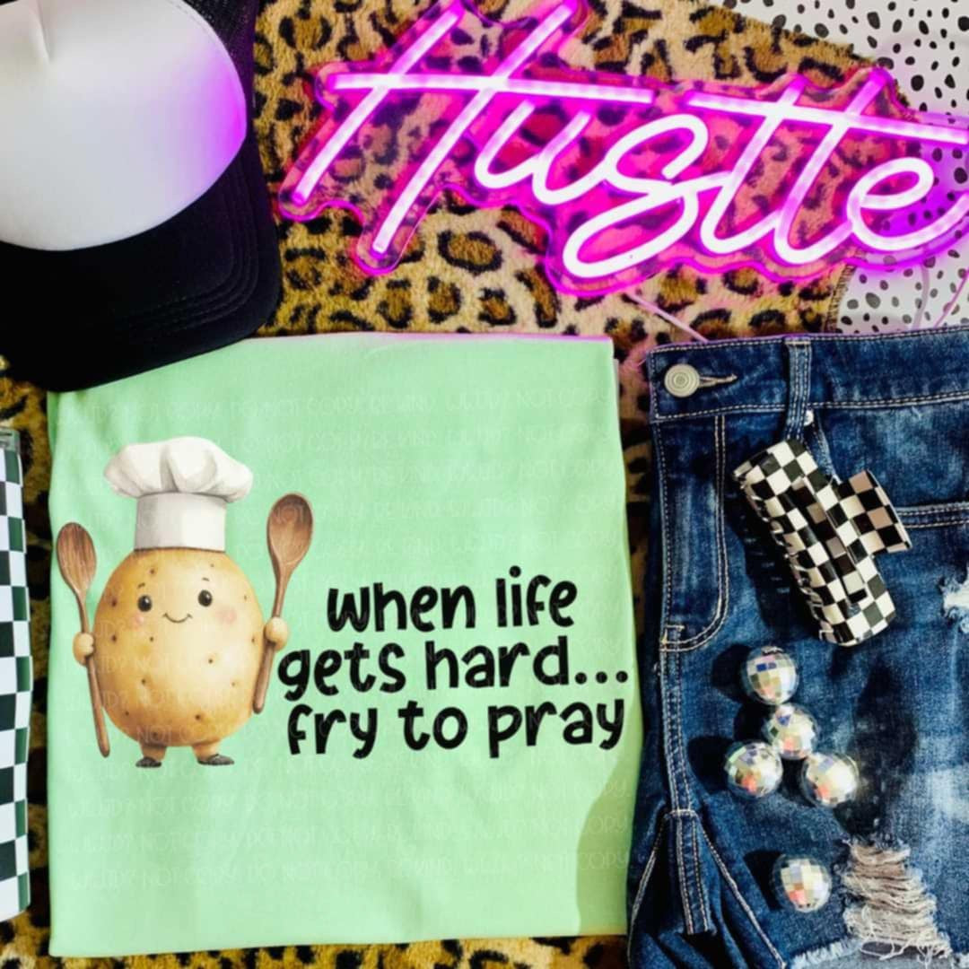 When life gets hard… fry to pray (Vehement) 99133 DTF transfer