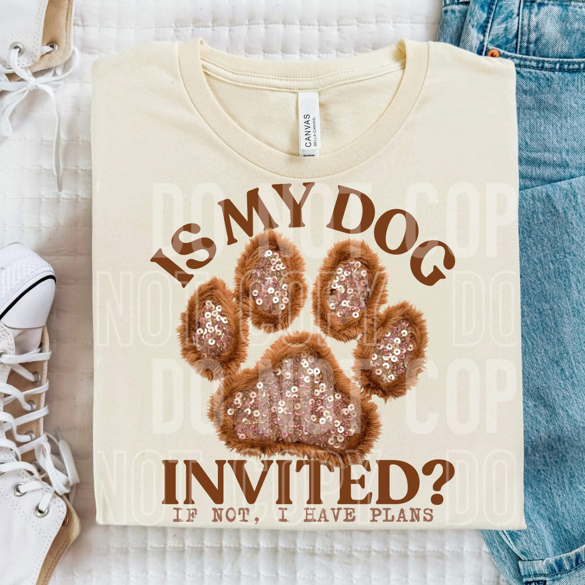 Is my dog invited faux sequins DTF Transfer