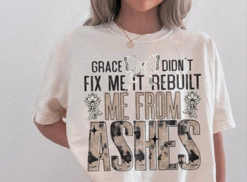 Grace didn’t fix me it rebuilt me from ashes 106508 DTF transfer