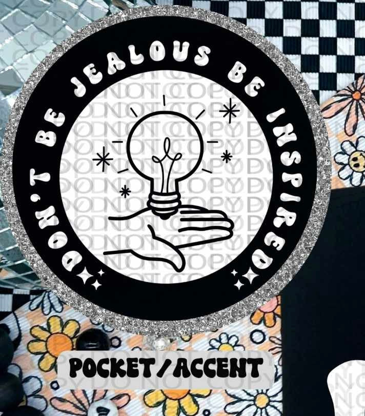 Don’t be jealous be inspired WHITE pocket (HW) 84703 DTF transfer