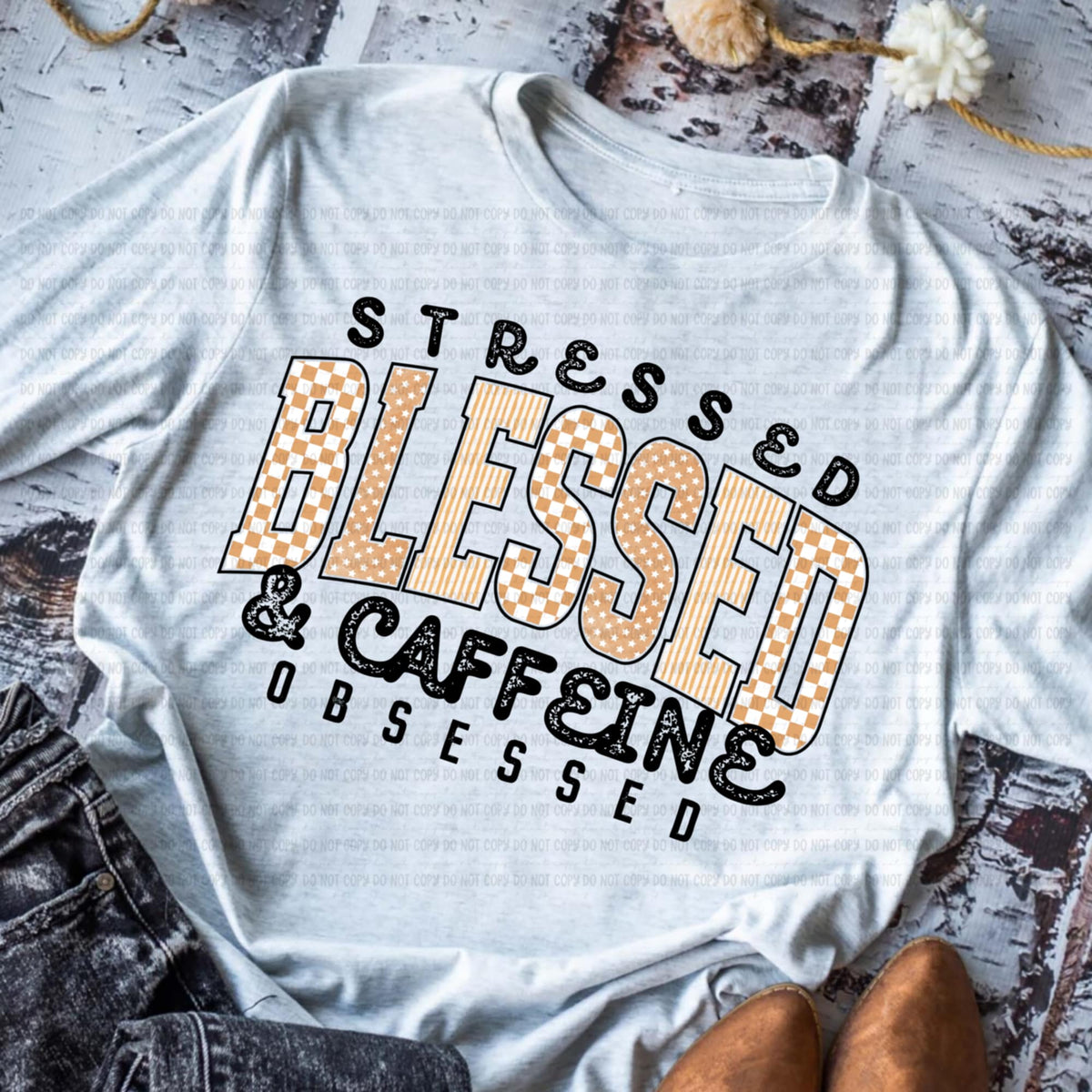 Stressed Blessed Caffeine Obsessed black words TAN REVEL DTF transfer