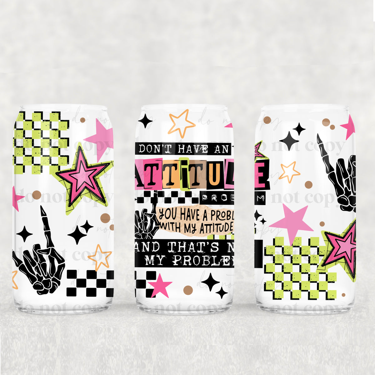 I don’t have an attitude problem (CSC) UV DTF WRAP