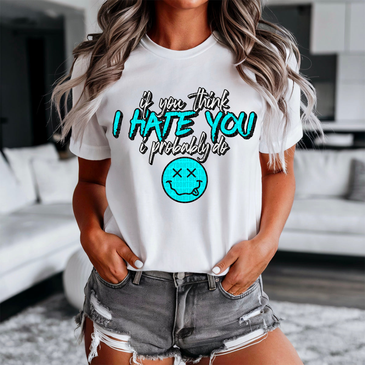 If you think I hate you i probably do blue and white 90338 DTF transfer