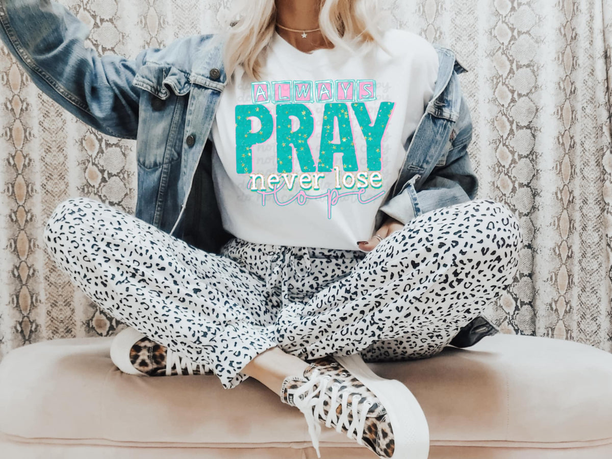 Always pray never lose hope (C’s) 100466 DTF transfer