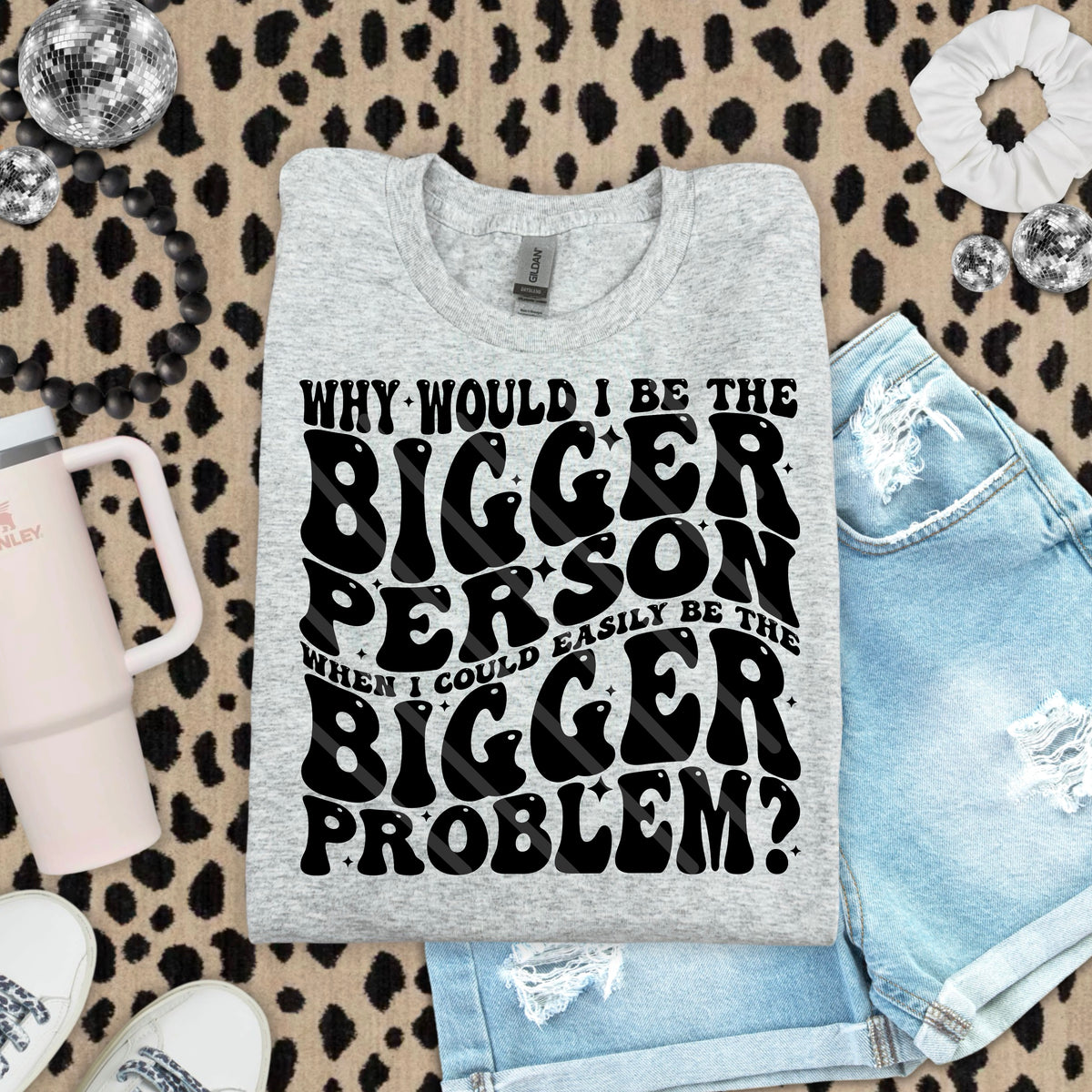 Bigger Person Bigger Problem HW 114163 DTF transfer