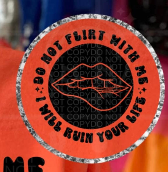 Do not flirt with me I will ruin your life pocket (HW) 95749 DTF transfer