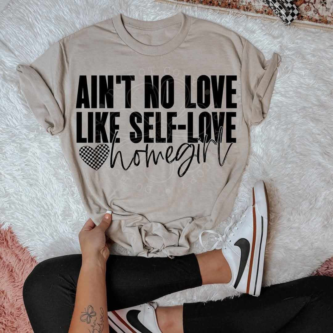 Ain’t no love like self-love home girl (LYTTLE) 73768 DTF transfer
