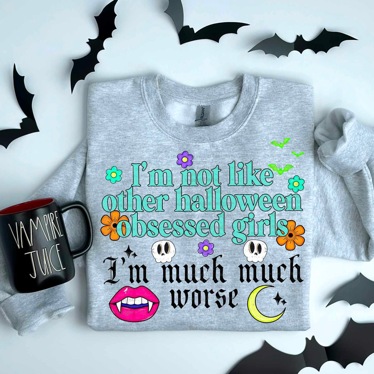 I’m not like the other Halloween obsessed girls I’m much worse (MMD) 52653 DTF transfer