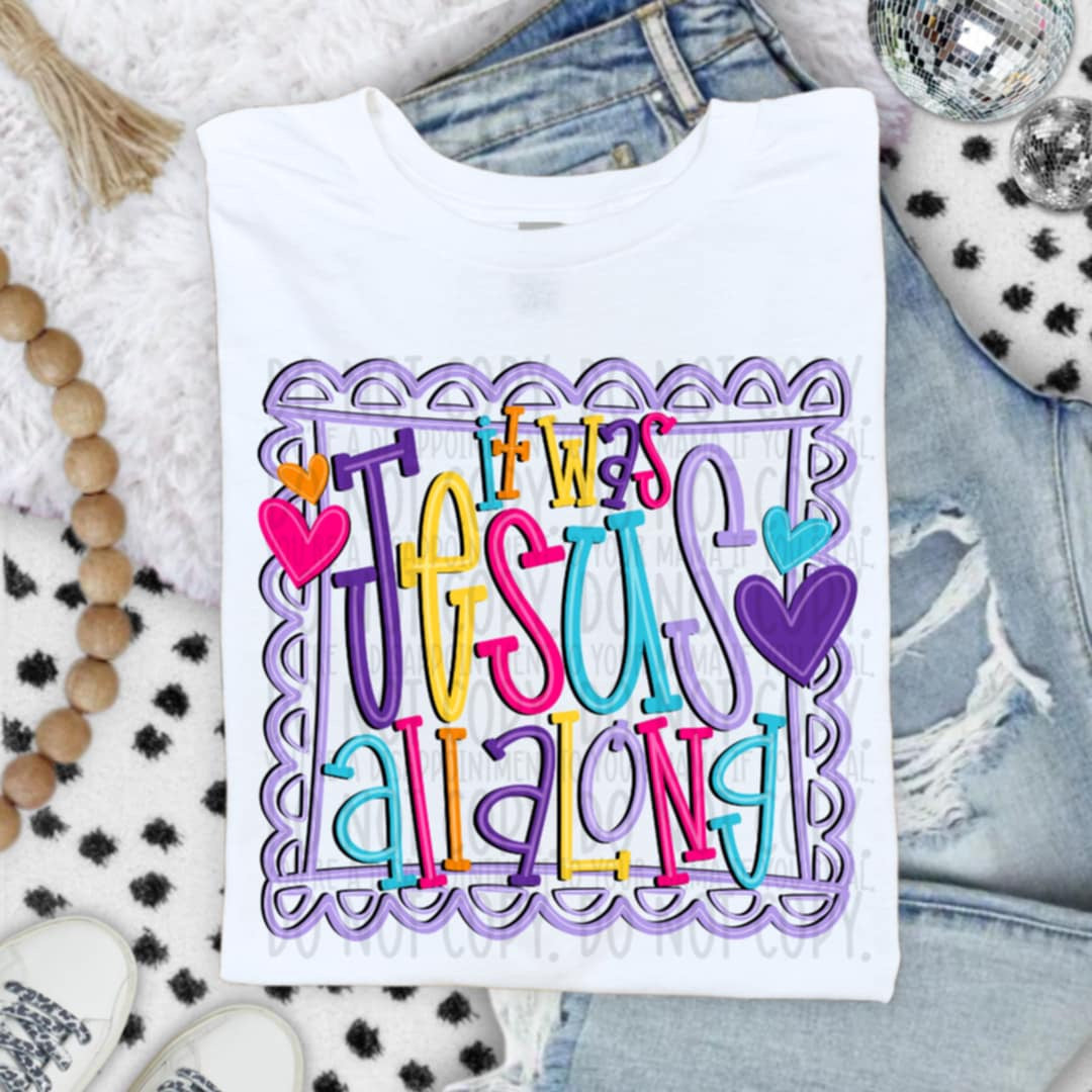 It was Jesus all along colorful frame SWD DTF transfer