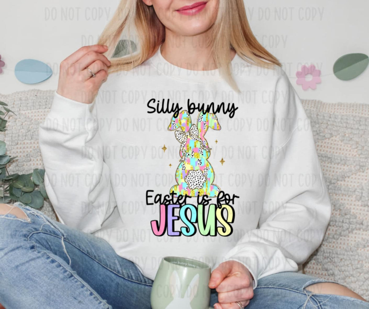 Silly bunny easter is for Jesus 94619 DTF transfer