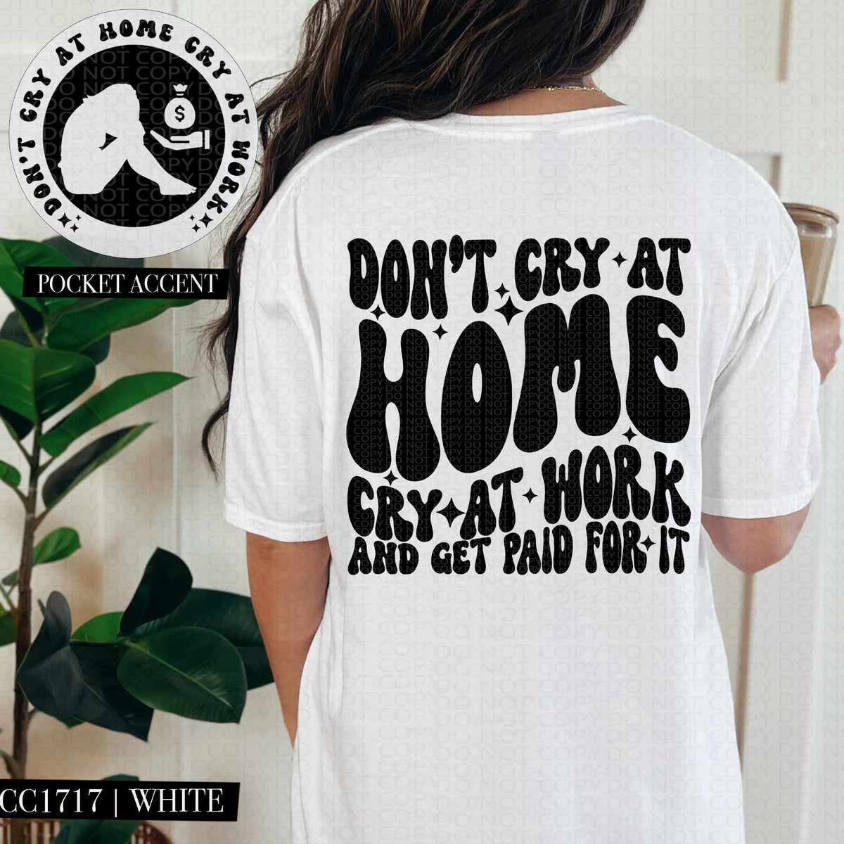 Don’t cry at home cry at work and get paid for it BLACK BACK (HW) 84685 DTF transfer