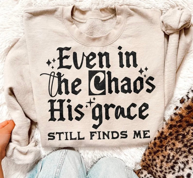 Even in the chaos his grace still finds me BLACK 98635 DTF transfer