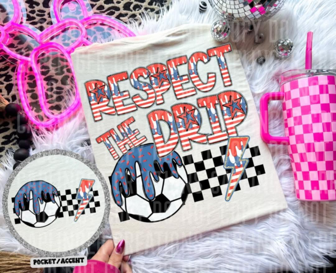 Respect the drip soccer BACK (Caplinger)  94766 DTF transfer
