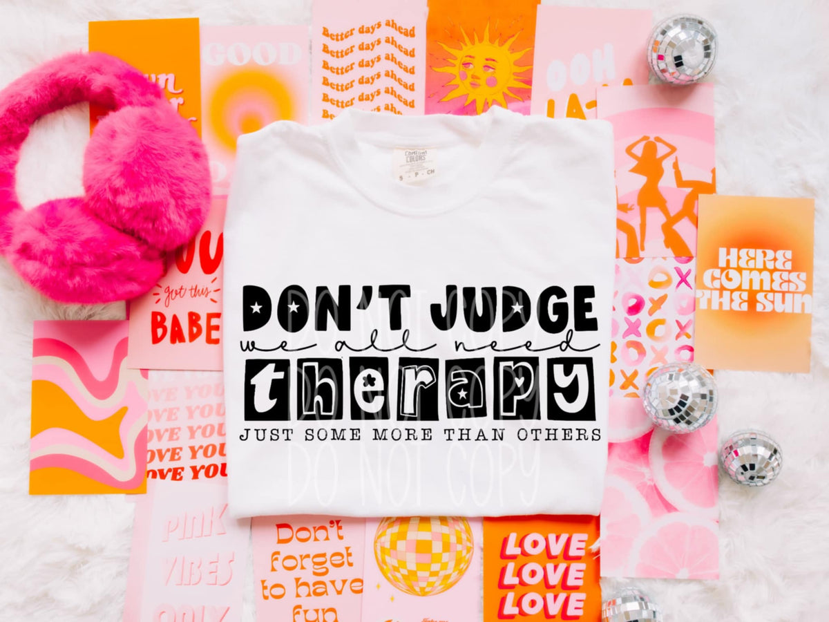 Don’t judge we all need therapy (PH) 96525 DTF transfer