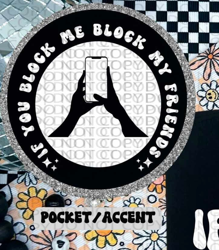 If you block me block my friends WHITE pocket (HW) 84679 DTF transfer
