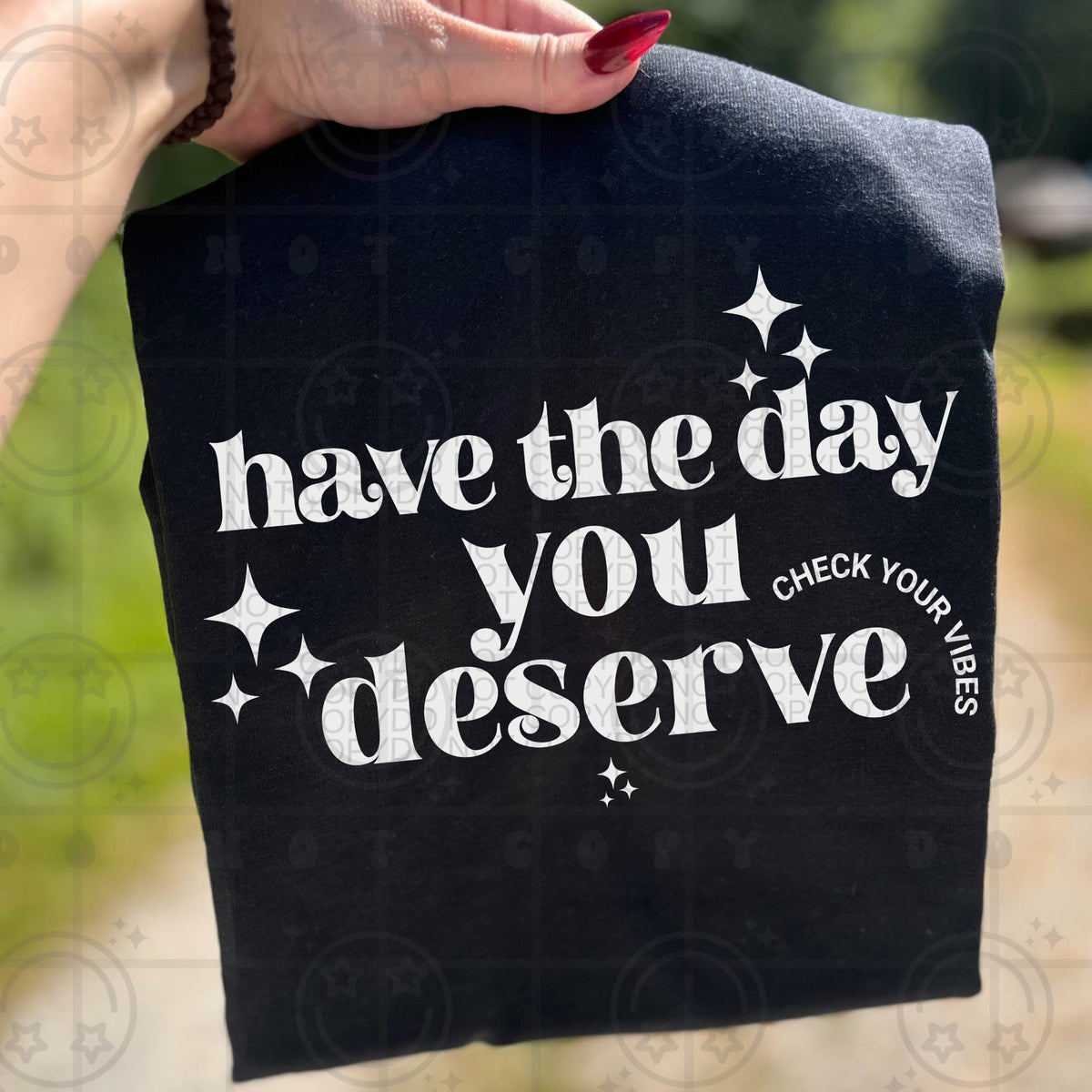 Have the day you deserve (HW) DTF TRANSFER