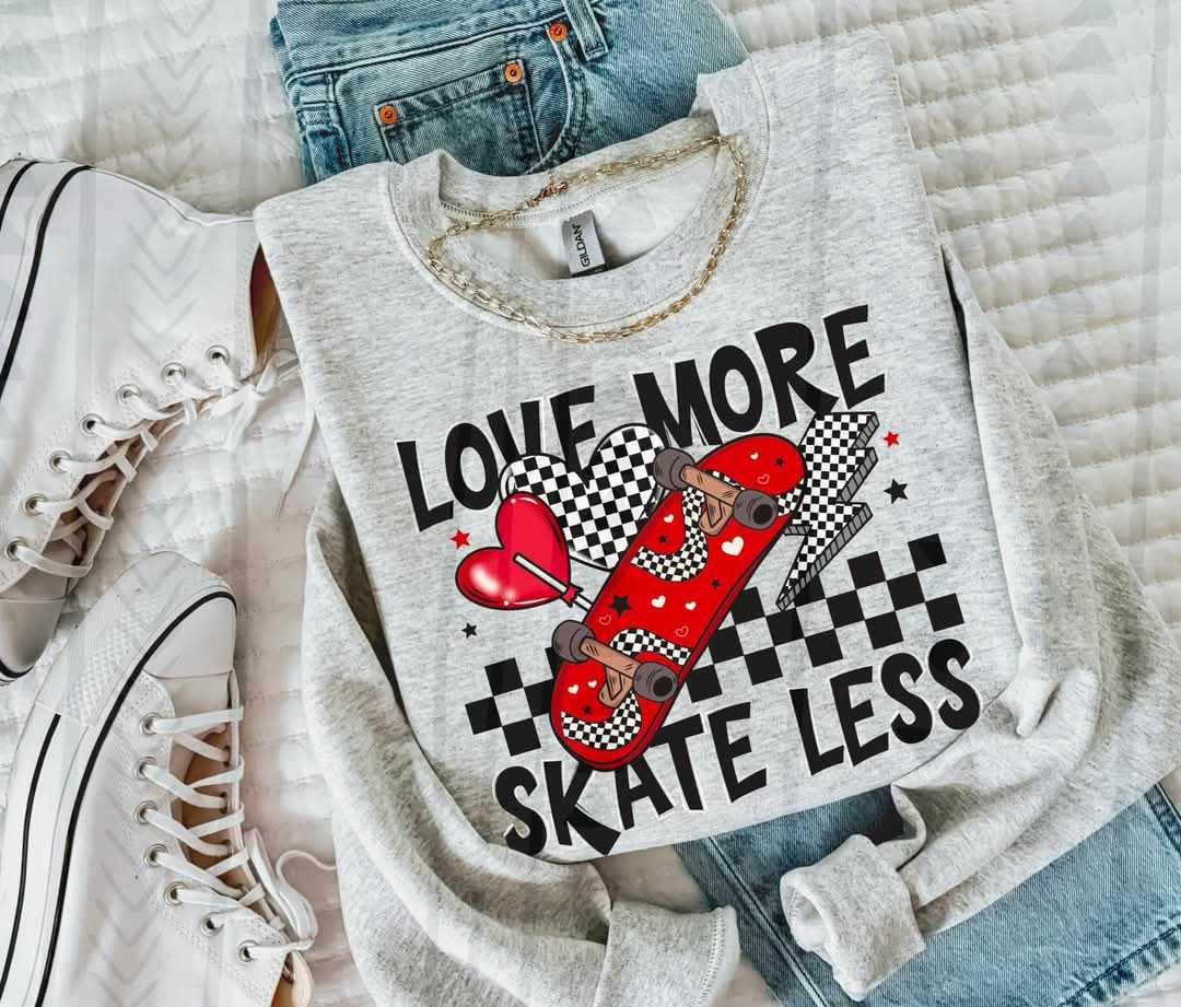 Love more skate less 80699 DTF transfer