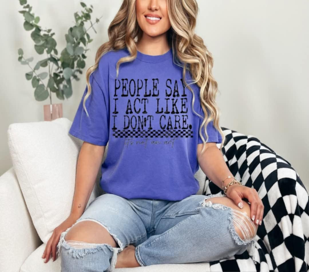 People say I act like I don’t care black (Linda) 106632 DTF transfer