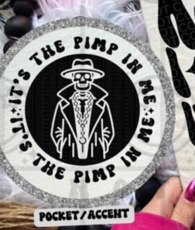 If I come off as a flirt I apologize it’s just the pimp in me pocket 91165 DTF transfer
