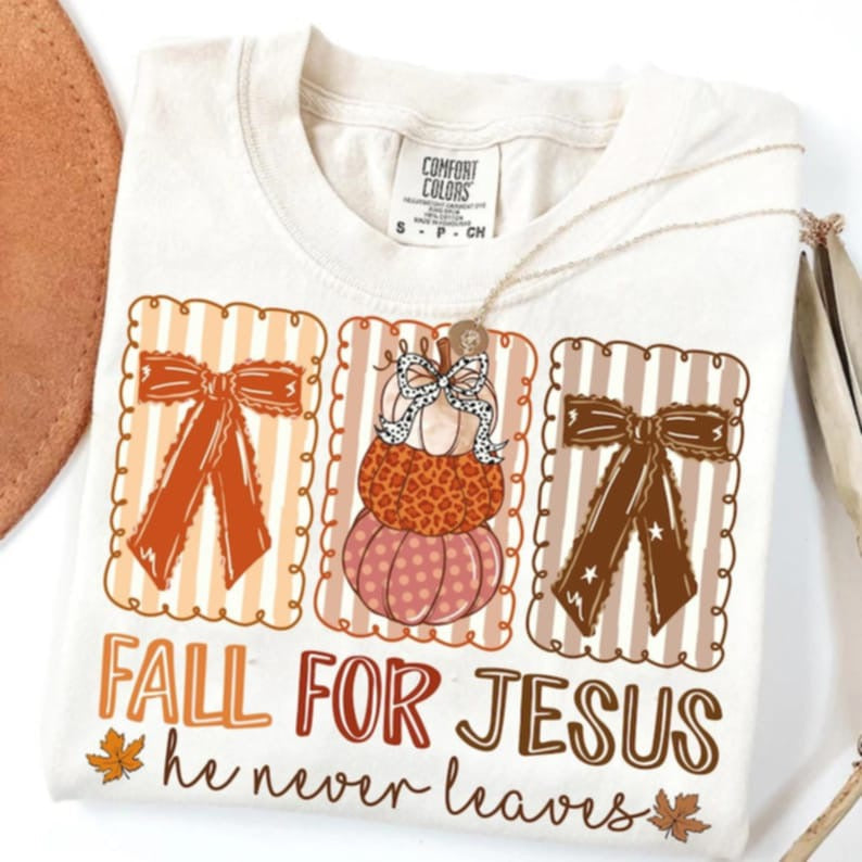Fall For Jesus He never leaves frames DTF transfer