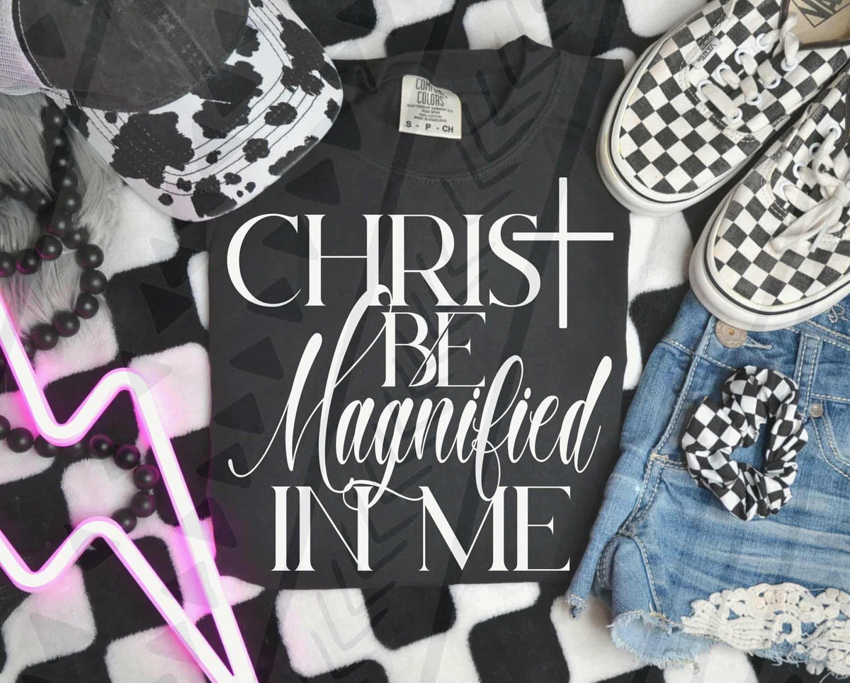 Christ be Magnified in me WHITE TGG 113438 DTF Transfer