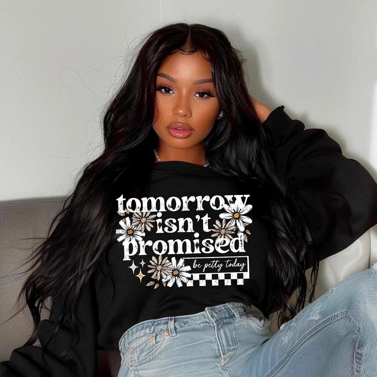 Tomorrow isn’t promised WHITE with daisies (CSC) 73732 DTF transfer