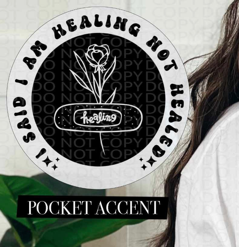 I said I am healing not healed BLACK pocket (HW) 84614 DTF transfer
