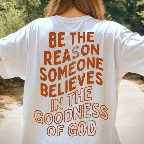 Be the reason someone believes in the goodness of god (KARTA) 64076 DTF transfer