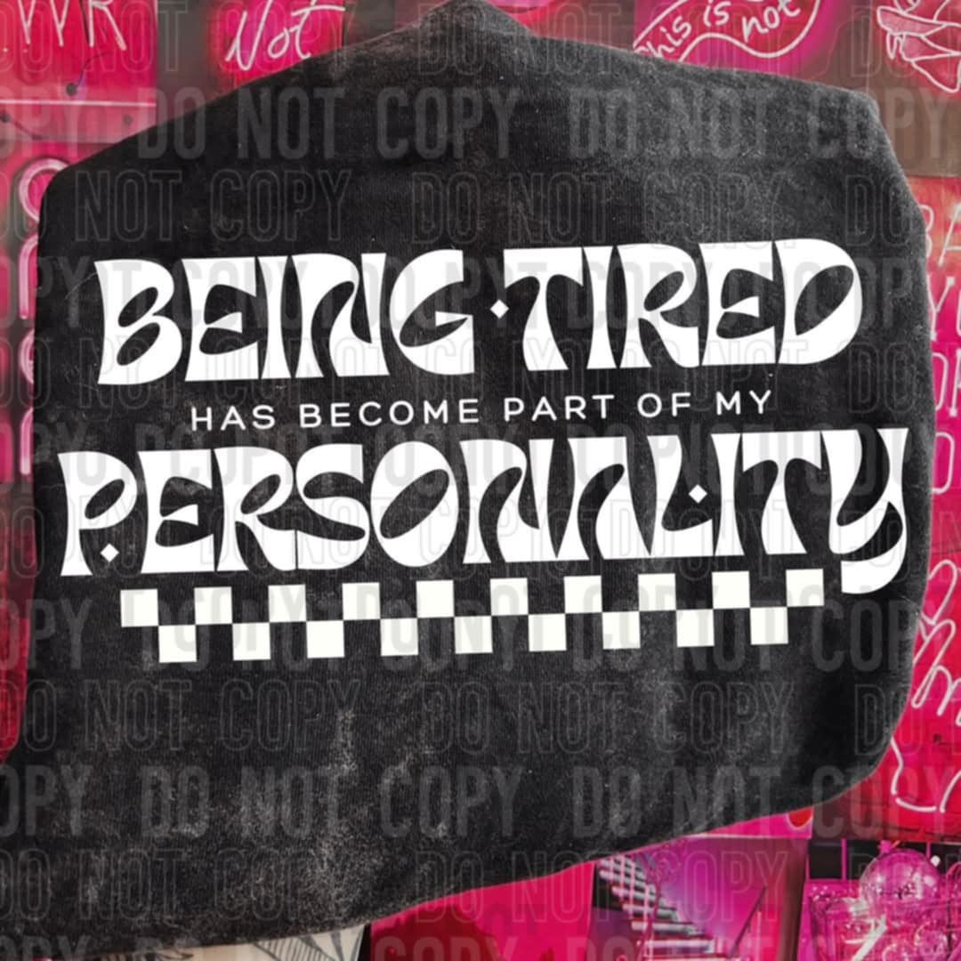 Being tired has become my personality white (SBB) 96953 DTF transfer