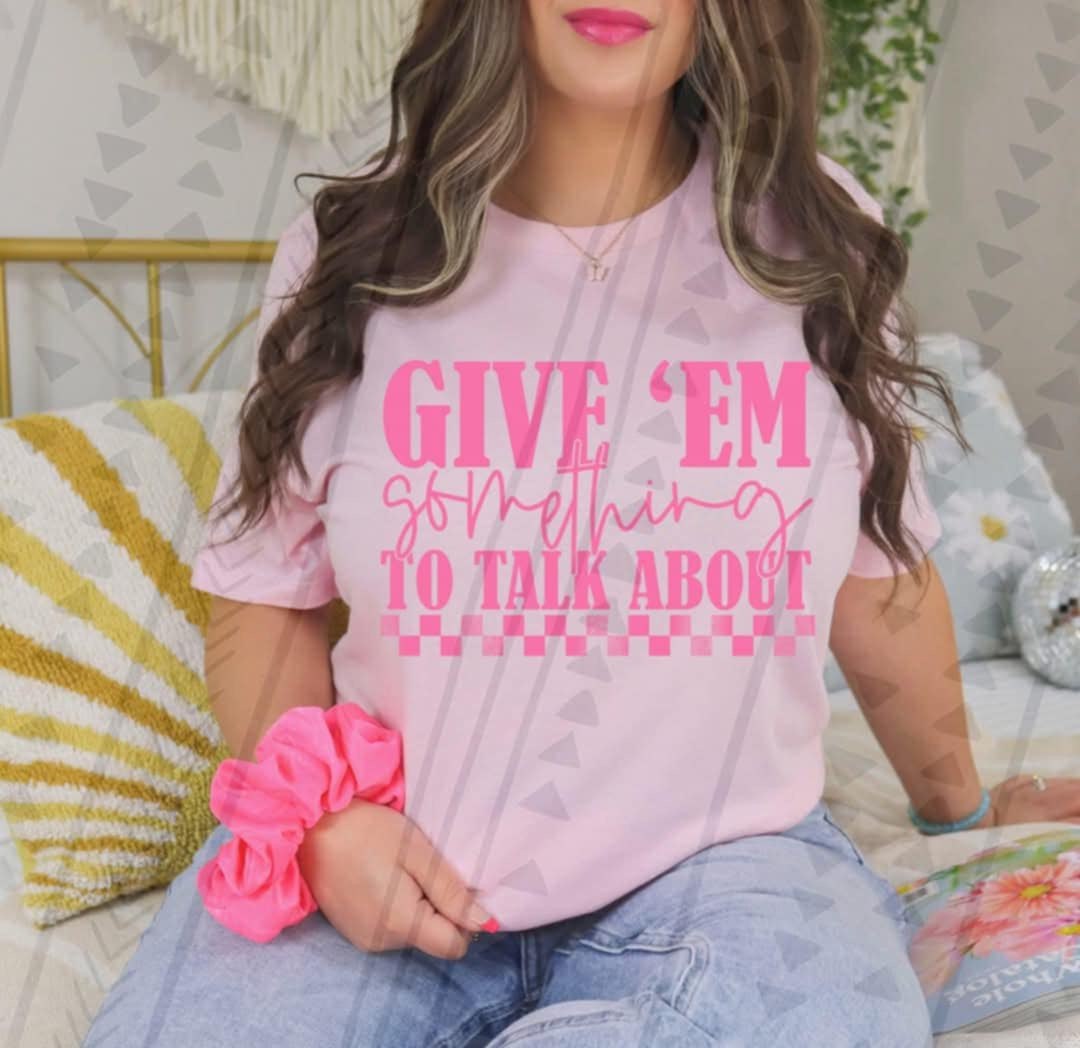 Give ‘em something to talk about pink (TGG) 92473 DTF transfer