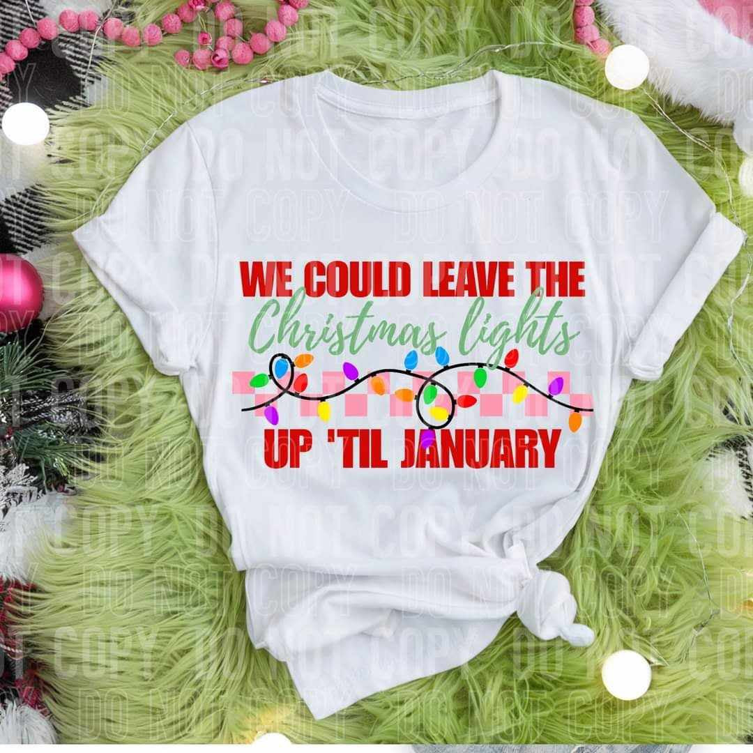 We could leave the Christmas lights up til January (SBB) 70206 DTF transfer