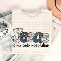 Jesus is my only resolution 70469 DTF transfer