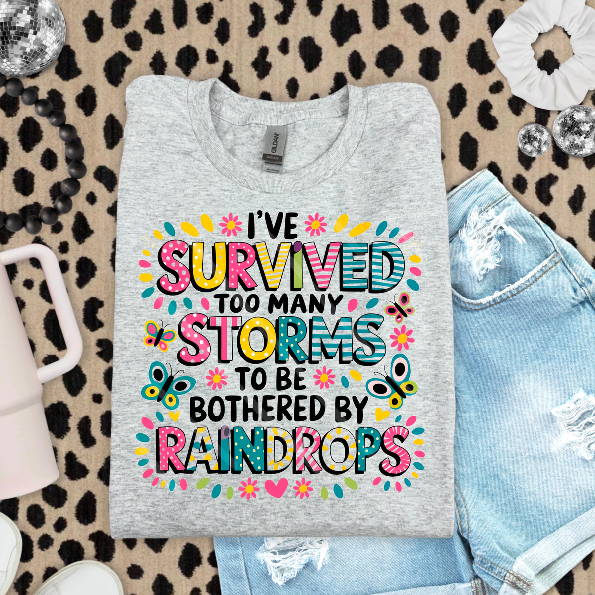 Ive Survived Too Many Storms to be Bothered By Raindrops 110903 DTF transfer