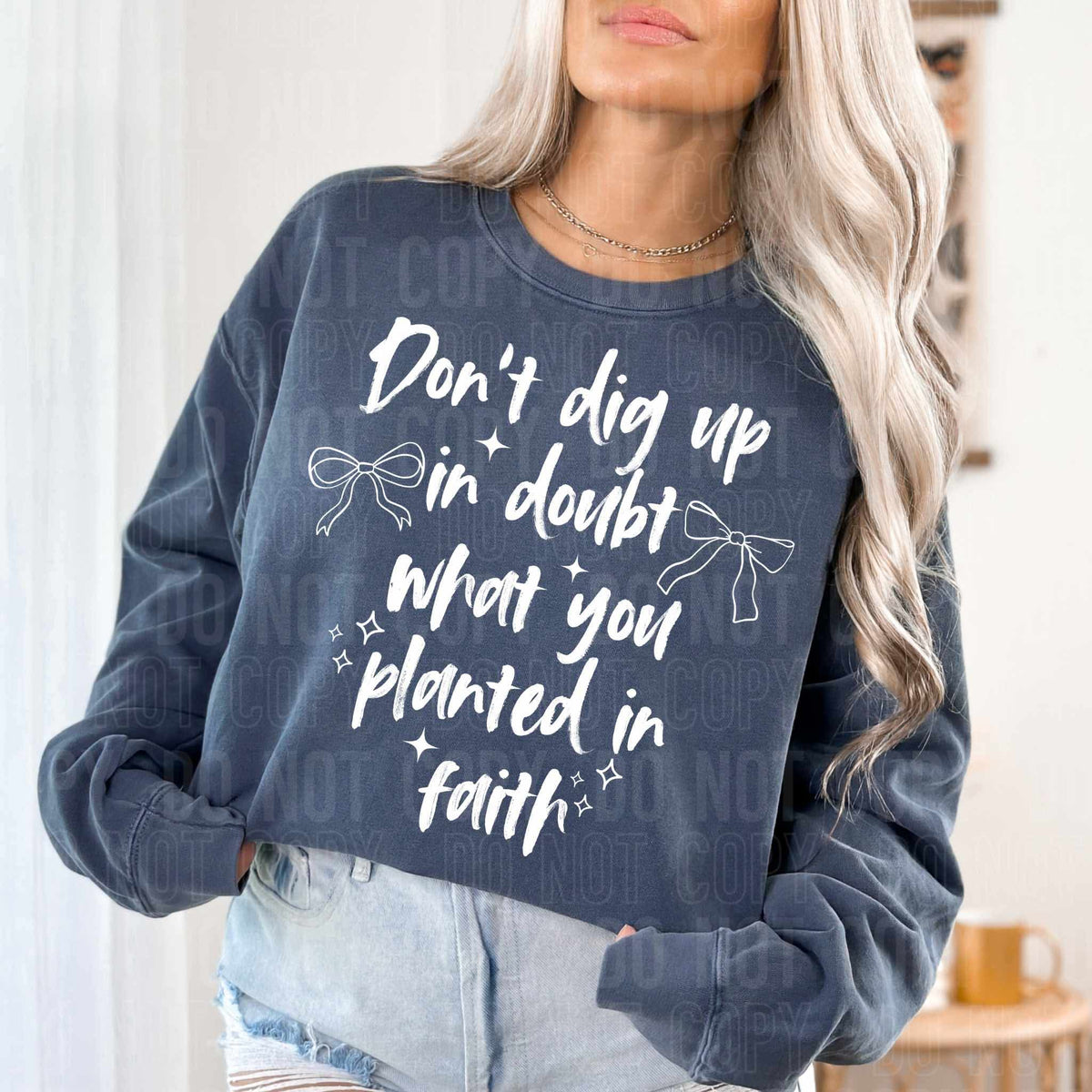 Don’t dig up in doubt what you planted in faith WHITE (SBB) DTF transfer