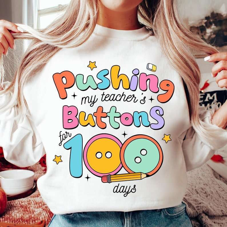 Pushing my teachers buttons 100 days 80237 DTF transfer