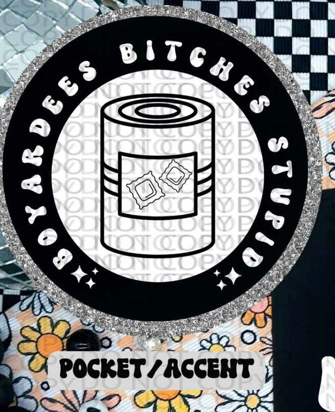 Boyardees bitches stupid WHITE pocket (HW) 84695 DTF transfer