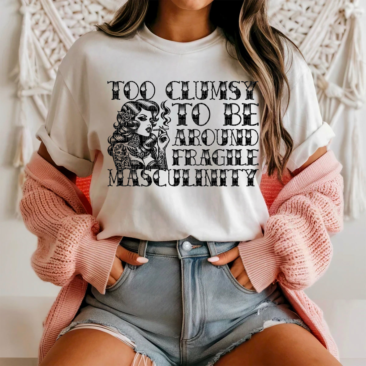 Too clumsy to be around fragile masculinity 91703 DTF transfer