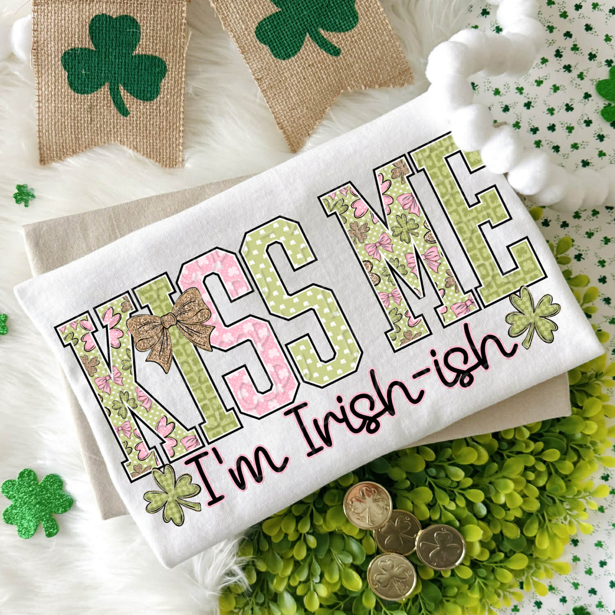 Kiss me I’m Irish-ish (SWD) DTF transfer