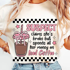 Suspect claims she broke but spends all her money on iced coffee 85734 DTF transfer