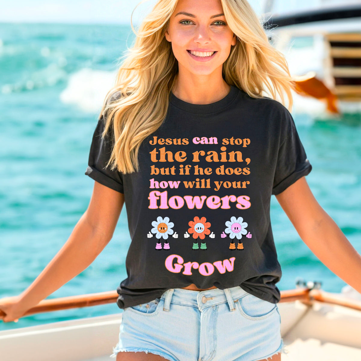 Jesus can stop the rain but if he does how will your flowers grow 95357 DTF transfer