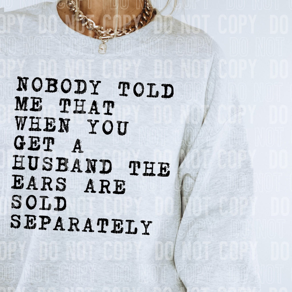 Nobody told me that when you get a husband the ears are sold separately (SBB) 109717 DTF transfer
