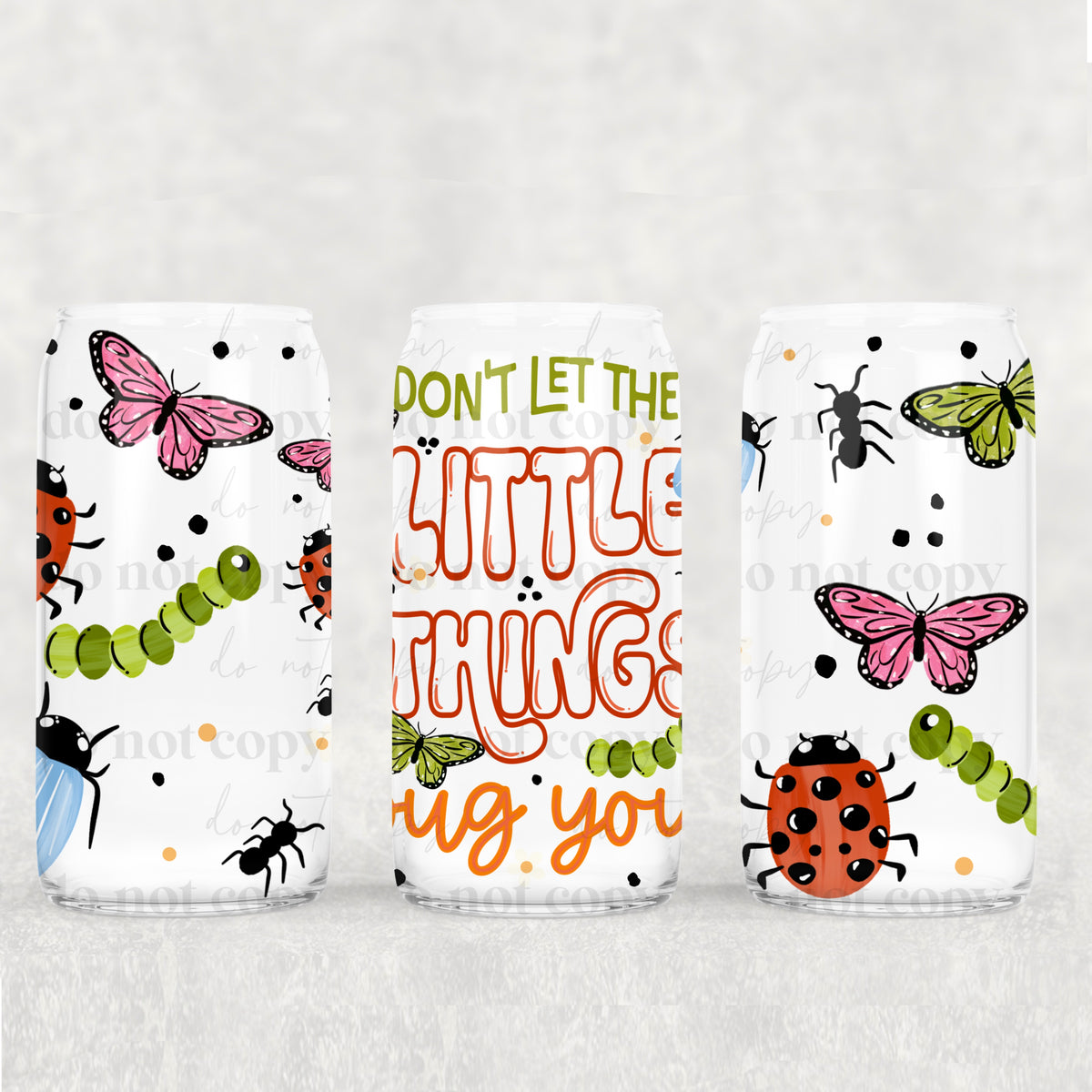 Don’t let the little things bug you (CSC) UV DTF WRAP