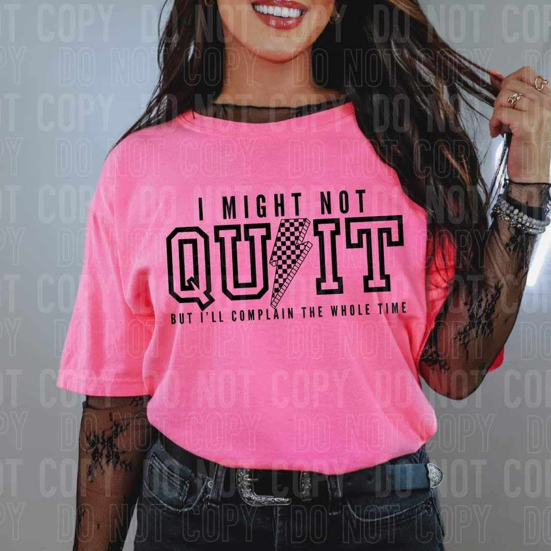 I might not quit but I’ll complain the whole time (SBB) 64693 DTF transfer