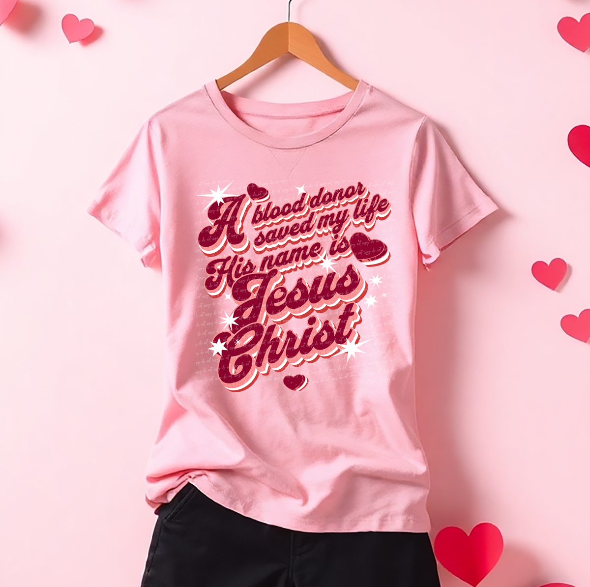 A Blood Donor Saved My Life His Name Is Jesus Christ 76776 DTF Transfer