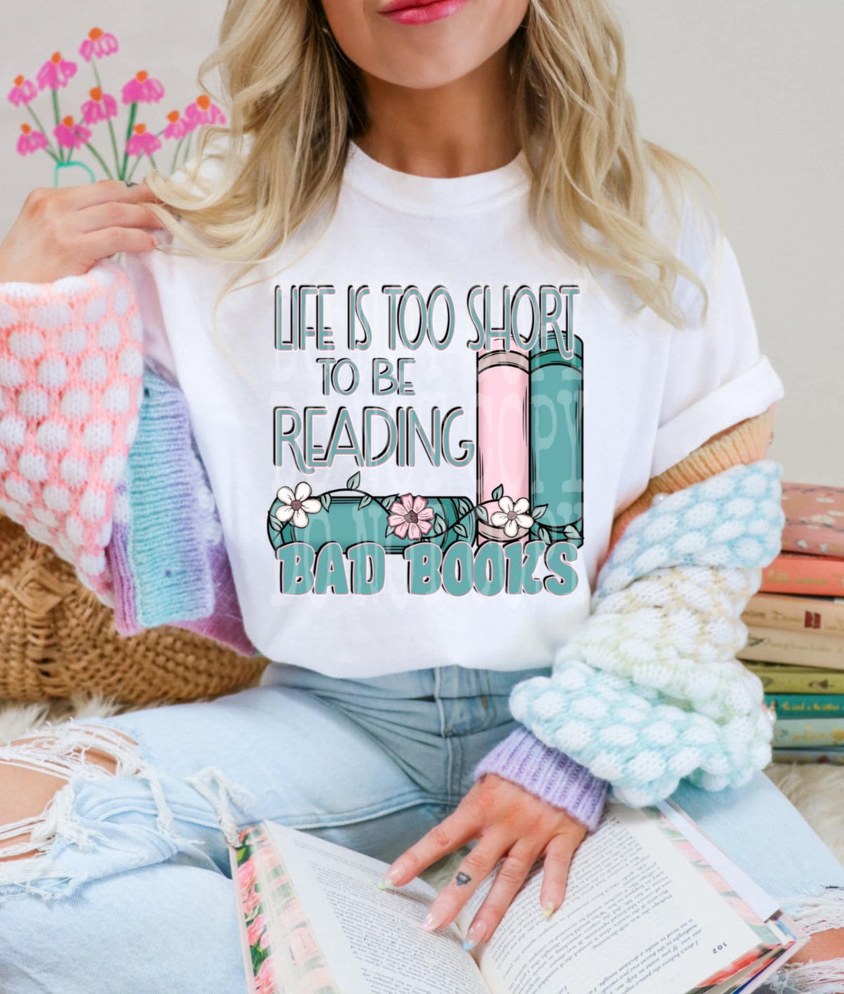 Life is too short to be reading bad books (DD) 94128 DTF transfer